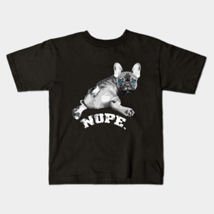 french bulldog, nope! Kids T-Shirt